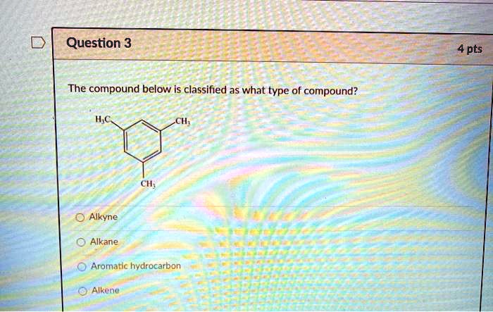 SOLVED Question 3 4 Pts The Compound Below Is Classified As What Type