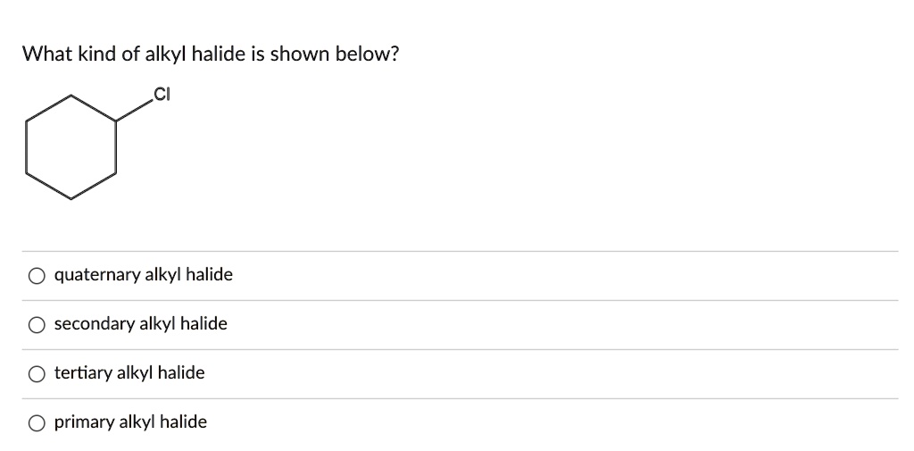 Solved What Kind Of Alkyl Halide Is Shown Below Quaternary Alkyl