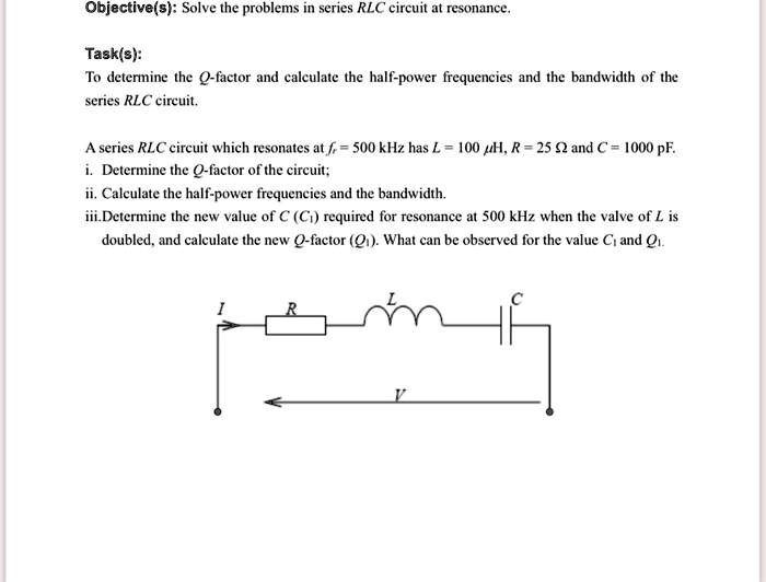 SOLVED Objective S Solve The Problems In A Series RLC Circuit At