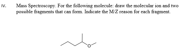 Solved Mass Spectroscopy For The Following Molecule Draw The