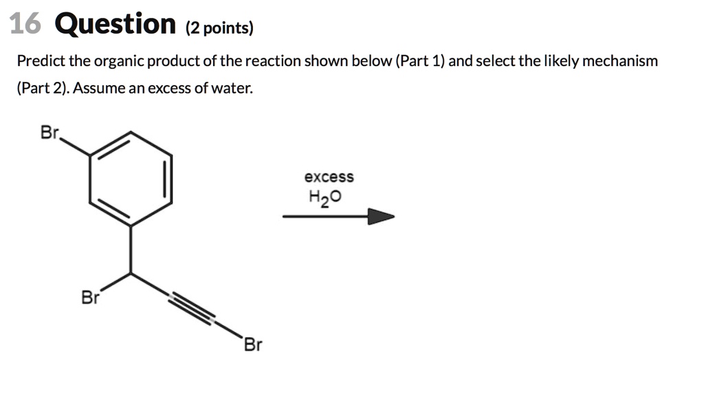 SOLVED 16 Question 2 Points Predict The Organic Product Of The