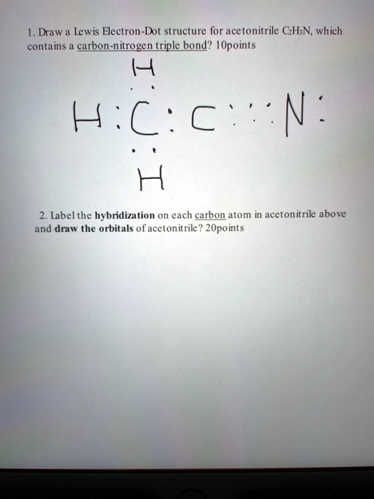 SOLVED Draw Iewis Electron Dot Structure For Acetonitrile CH N Which