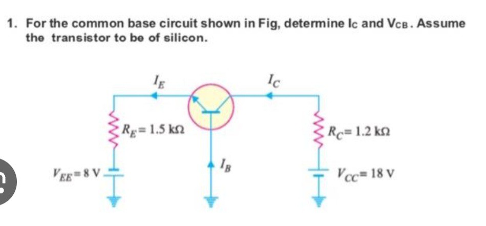 Solved For The Common Base Circuit Shown In Fig Determine Ic And