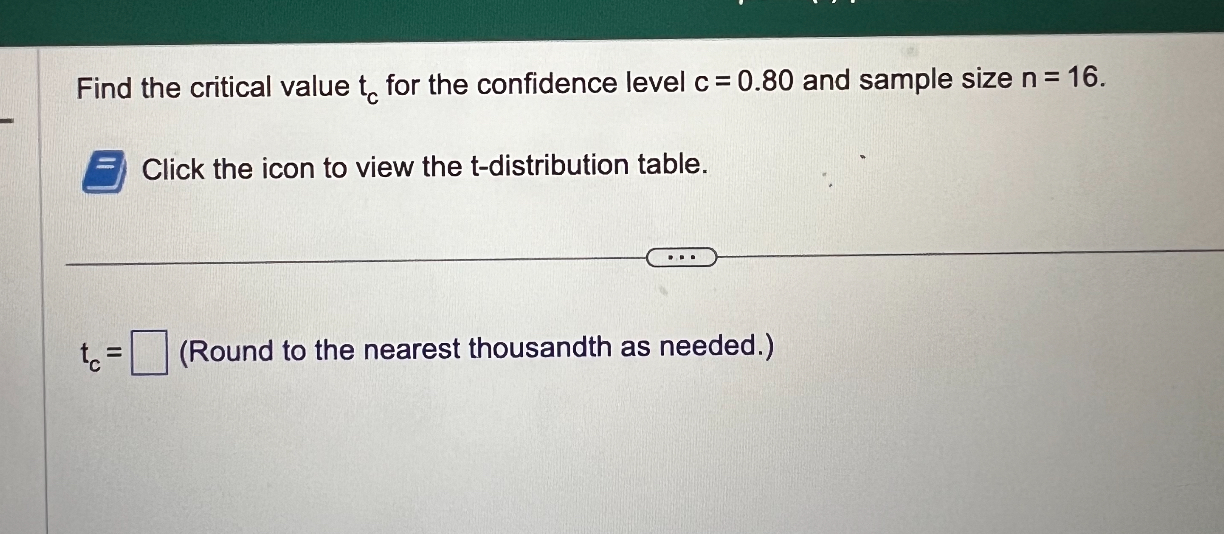 SOLVED Find The Critical Value Tc For The Confidence Level C 0 80 And