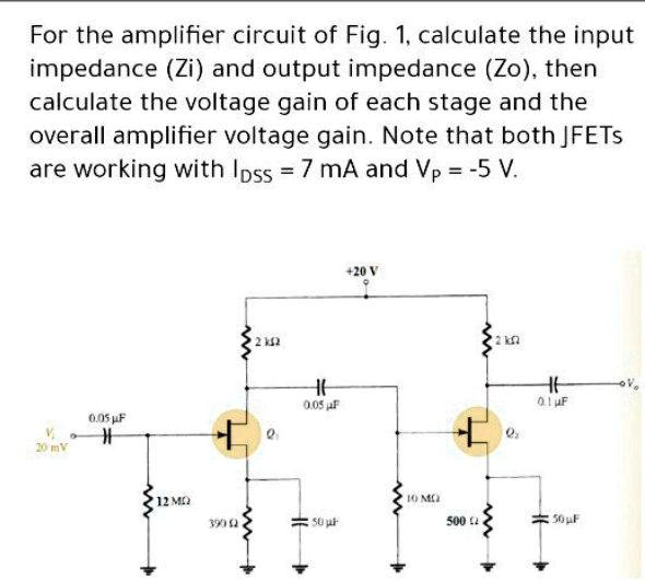 SOLVED For The Amplifier Circuit Of Fig 1 Calculate The Input