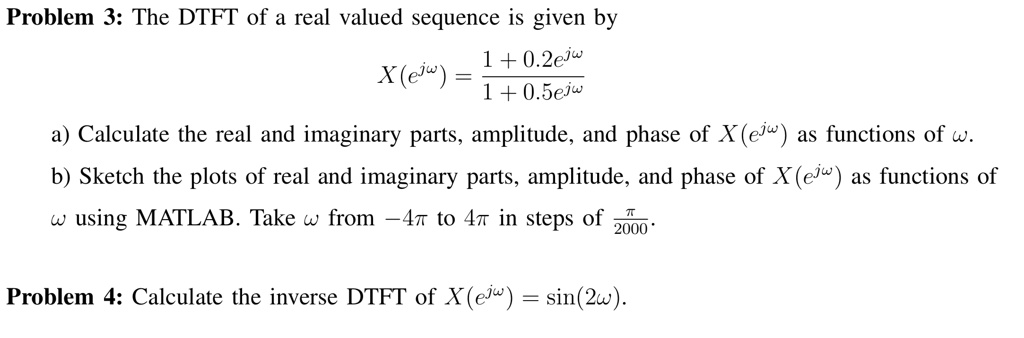 Solved Problem The Dtft Of A Real Valued Sequence Is Given By