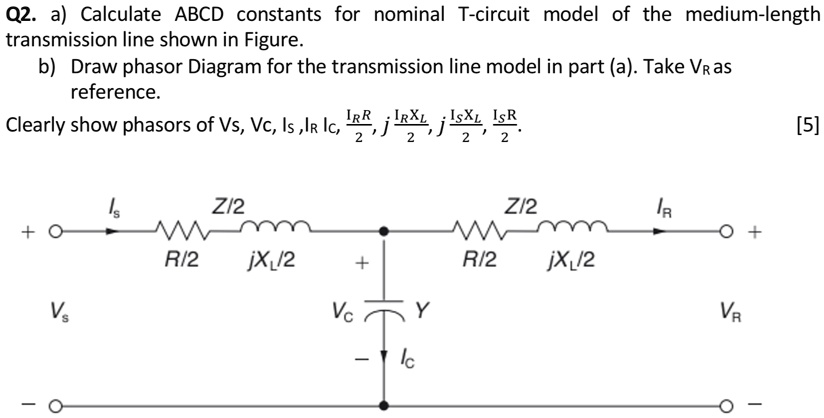 Q2 A Calculate ABCD Constants For The Nominal T Circuit Model Of The