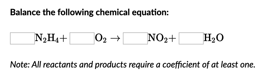 SOLVED Balance the following chemical equation N2H4 NO2 H2O â