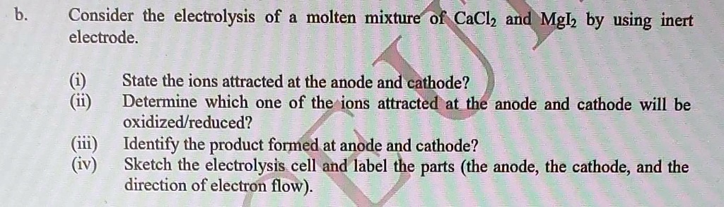 SOLVED B Consider The Electrolysis Of A Molten Mixture Of CaCl And