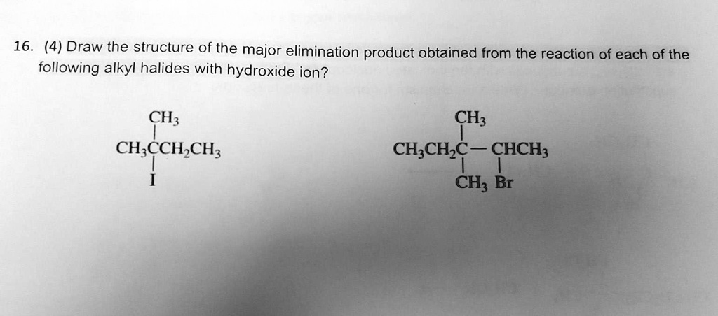 SOLVED 16 4 Draw The Structure Of The Major Elimination Product