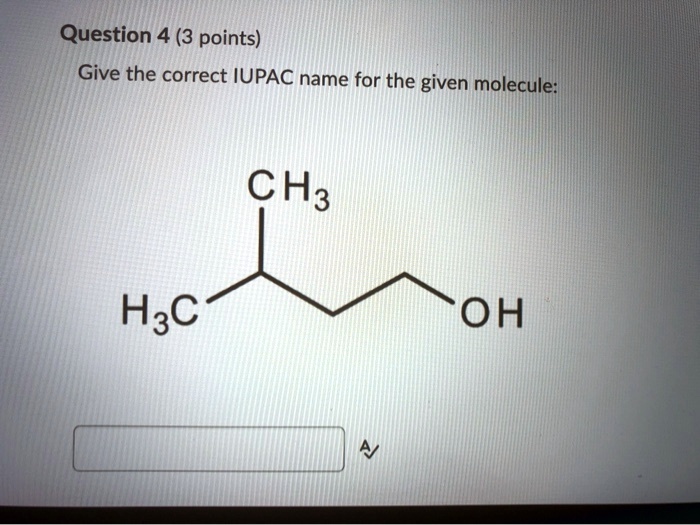 SOLVED Question 4 3 Points Give The Correct IUPAC Name For The Given