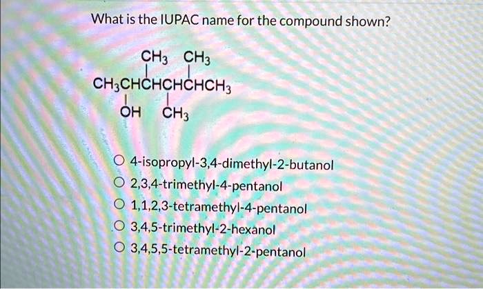 Solved What Is The Iupac Name For The Compound Shown Ch Ch