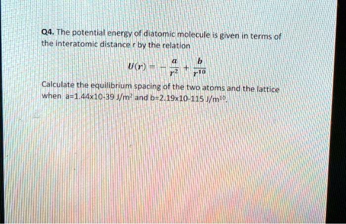 SOLVED Q4 The Potential Energy Of Diatomic Molecule Is Given In Terms