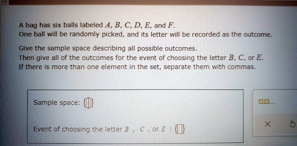 A Bag Has Six Balls Labeled 4 B C D E And F One Ball Will Be