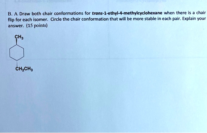 Solved B A Draw Both Chair Conformations For Trans Ethyl