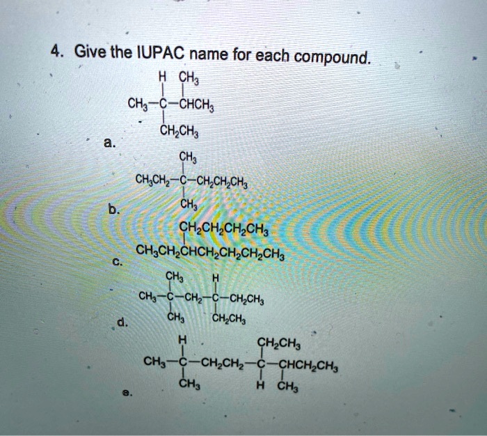 4 Give The IUPAC Name For Each Compound CH CHs C SolvedLib