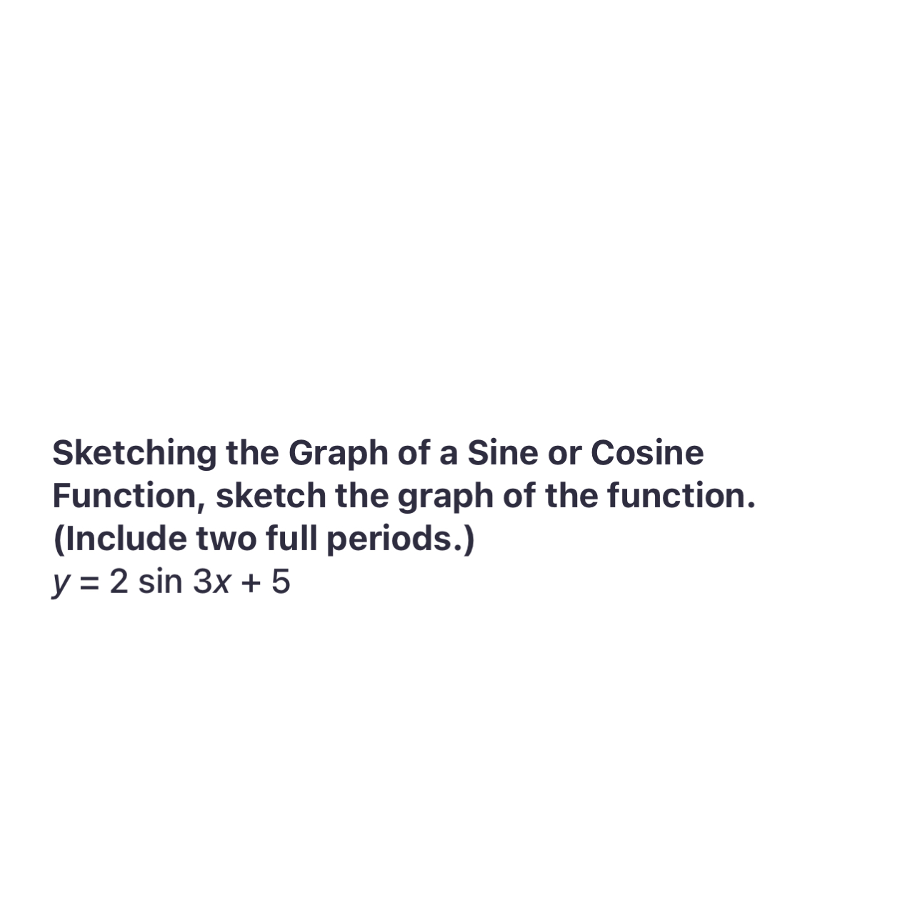 Solved Sketching The Graph Of A Sine Or Cosine Function Sketch The