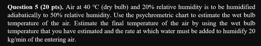 SOLVED Question 5 20 Pts Air At 40 C Dry Bulb And 20 Relative