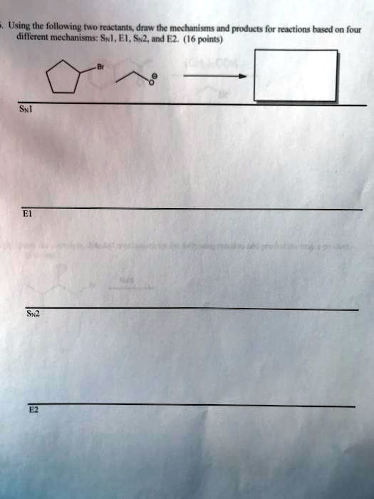 SOLVED Using The Following Reactants Draw The Mechanisms And Products