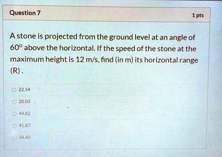 SOLVED Question 7 1 Pts A Stone Is Projected From The Ground Level At