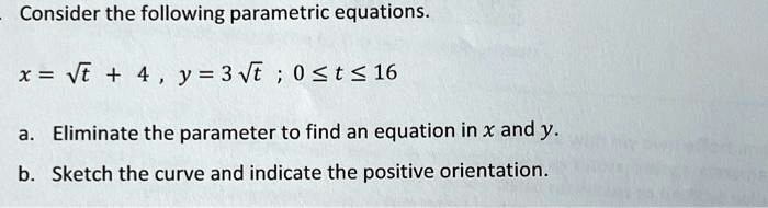 SOLVED Consider The Following Parametric Equations X T 4y 30t16 A