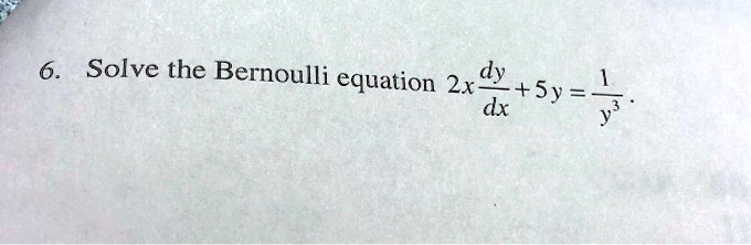 SOLVED 6 Solve The Bernoulli Equation 2x Dy Dx