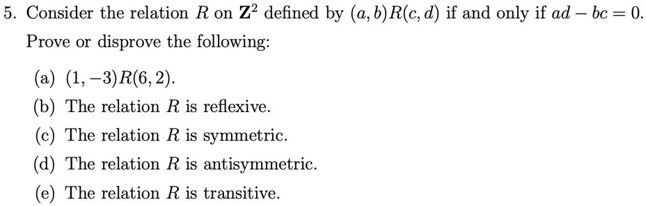 SOLVED 5 Consider The Relation R On Z Defined By A B R C D If And