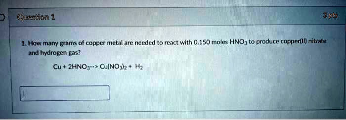 SOLVED Quastion 1 1 How Many Grams Of Copper Metal Are Needed To React