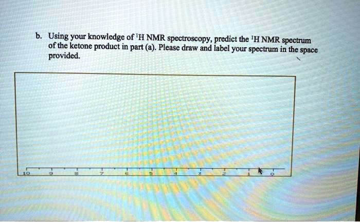 Solved Using Your Knowledge Of H Nmr Spectroscopy Predict The H Nmr