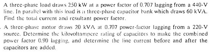 SOLVED A Three Phase Load Draws 250 KW At A Power Factor Of 0 707