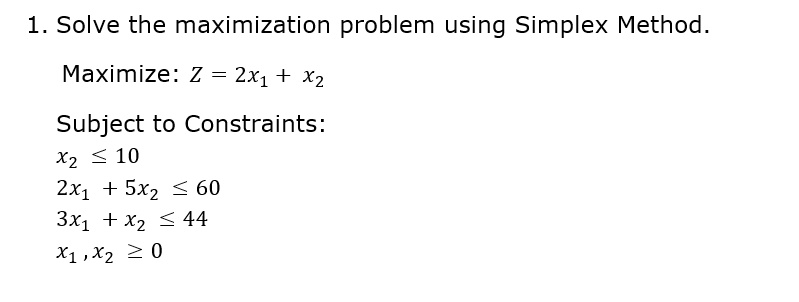 SOLVED 1 Solve The Maximization Problem Using Simplex Method Maximize