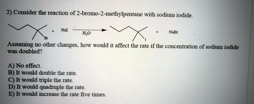 SOLVED Consider The Reaction Of 2 Bromo 2 Methylpentane With Sodium