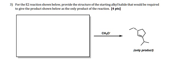 Solved Forthe Ez Reaction Shown Below Provide The Structure Ofthe