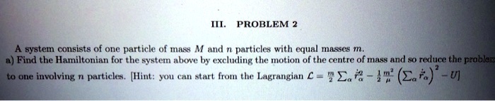 SOLVED A System Consists Of One Particle Of Mass M And N Particles