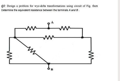 SOLVED O2 Design A Problem For Wye Delta Transformations Using The