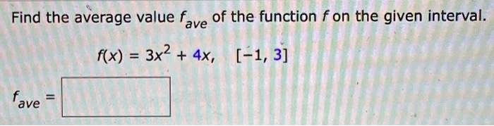 Solved Find The Average Value F Of The Ave Function F On The Given