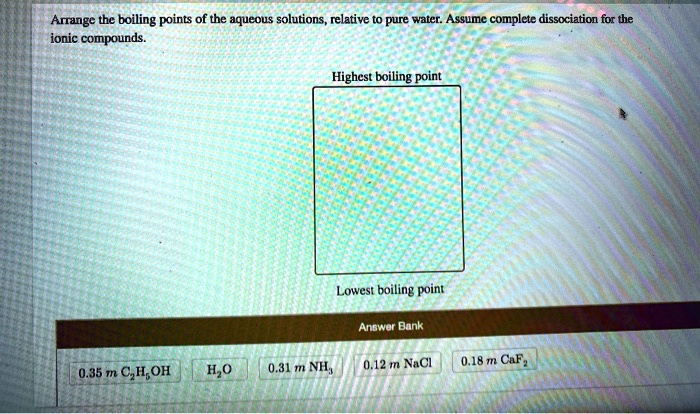 SOLVED Arrange The Boiling Points Of The Aqueous Solutions Relative