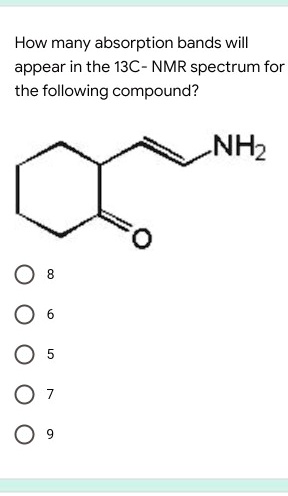 SOLVED How Many Absorption Bands Will Appear In The 13C NMR Spectrum