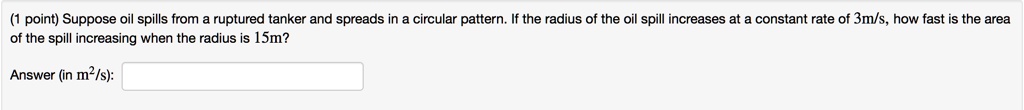 SOLVED 1 Point Suppose Oil Spills From Ruptured Tanker And Spreads