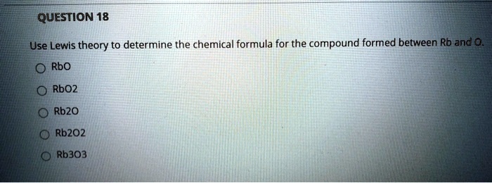 SOLVED QUESTION 18 Use Lewis Theory To Determine The Chemical Formula