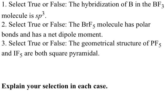 SOLVED 1 Select True Or False The Hybridization Of B In The BF3