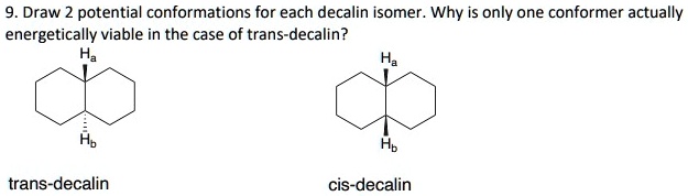 SOLVED Draw Potential Conformations For Each Decalin Isomer Why Is