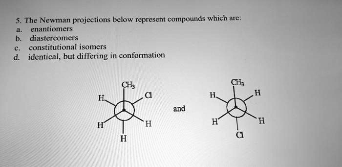 SOLVED The Newman Projections Below Represent Compounds Which Are