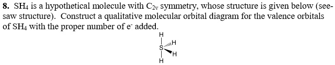 Solved Sh Is A Hypothetical Molecule With Czv Symmetry Whose