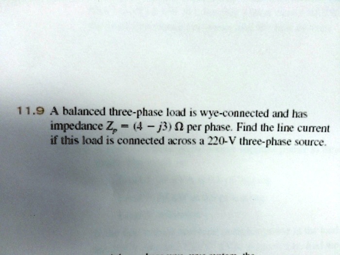 SOLVED 11 9 A Balanced Three Phase Load Is Wye Connected And Has