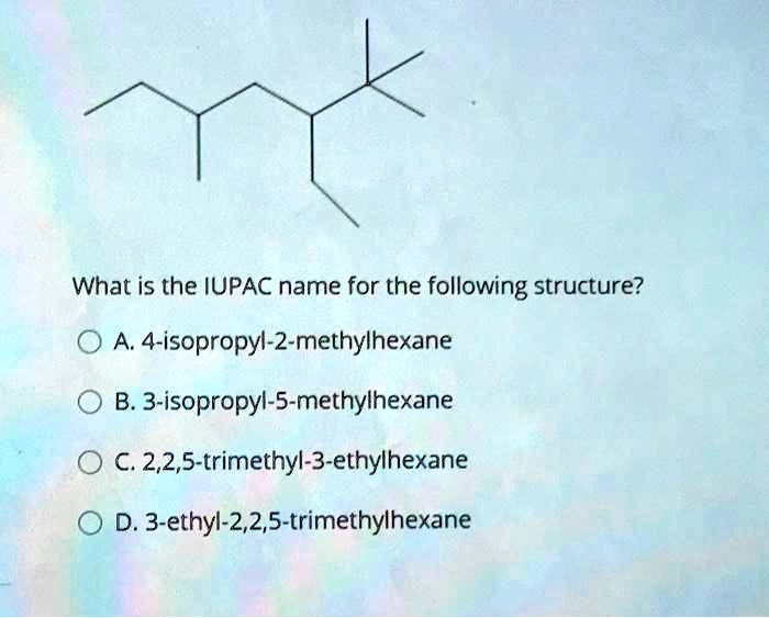 Solved What Is The Iupac Name For The Following Structure A