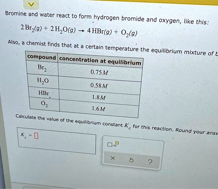 Solved Bromine And Water React To Form Hydrogen Bromide And Oxygen