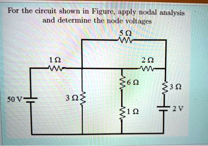 SOLVED For The Circuit Shown In Figure Apply Nodal Analysis And