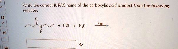 SOLVED Write The Correct IUPAC Name Of The Carboxylic Acid Product