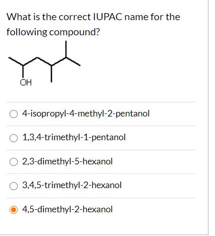 SOLVED What Is The Correct IUPAC Name For The Following Compound 4